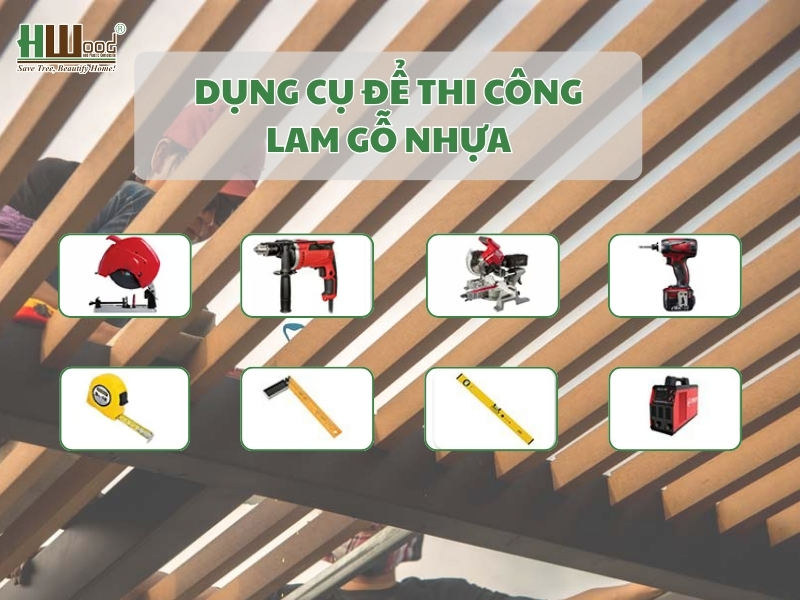 Dụng cụ cần thiết để thi công lam gỗ nhựa chuyên nghiệp