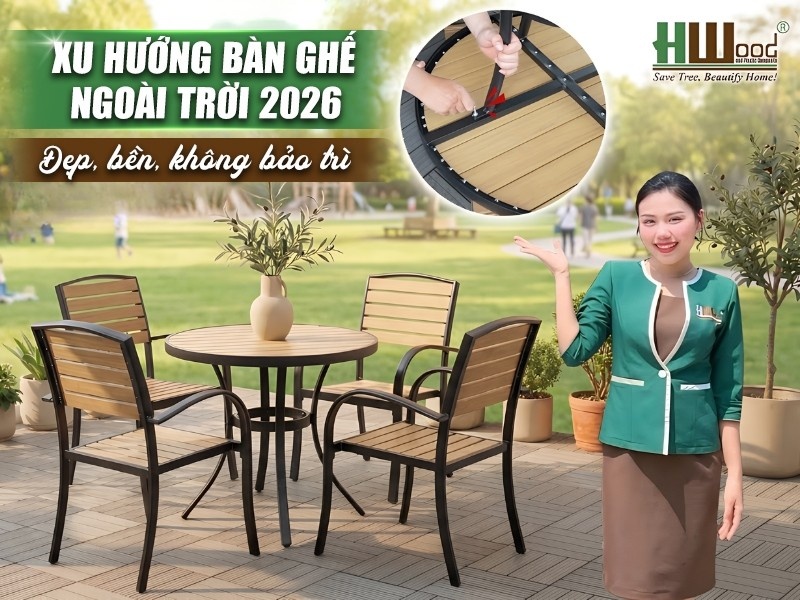 Polywood và nhôm đúc đang dẫn đầu thị trường ngoại thất Việt Nam năm 2026, bền bỉ, đẹp và không cần bảo trì
